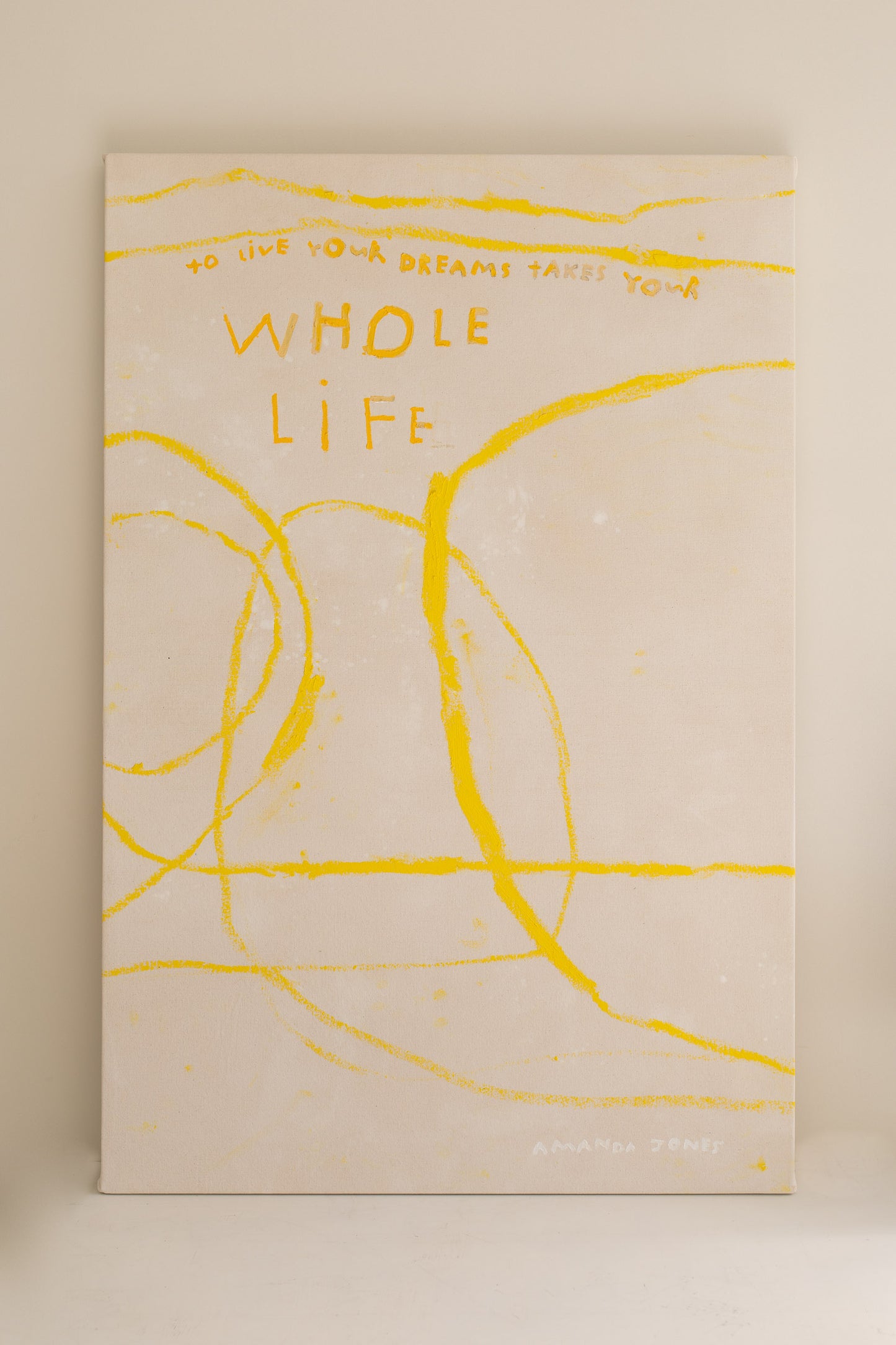 'To live your dreams takes your whole life'