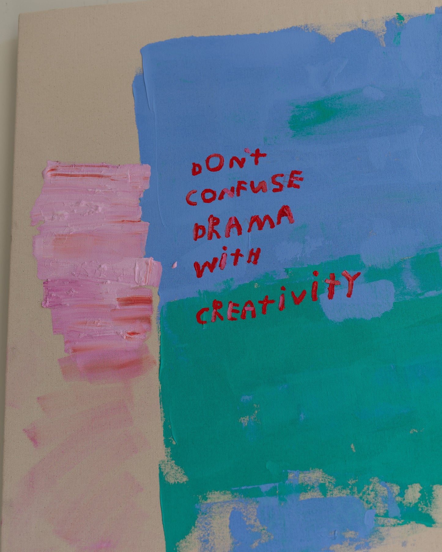 'Don't confuse drama with creativity'