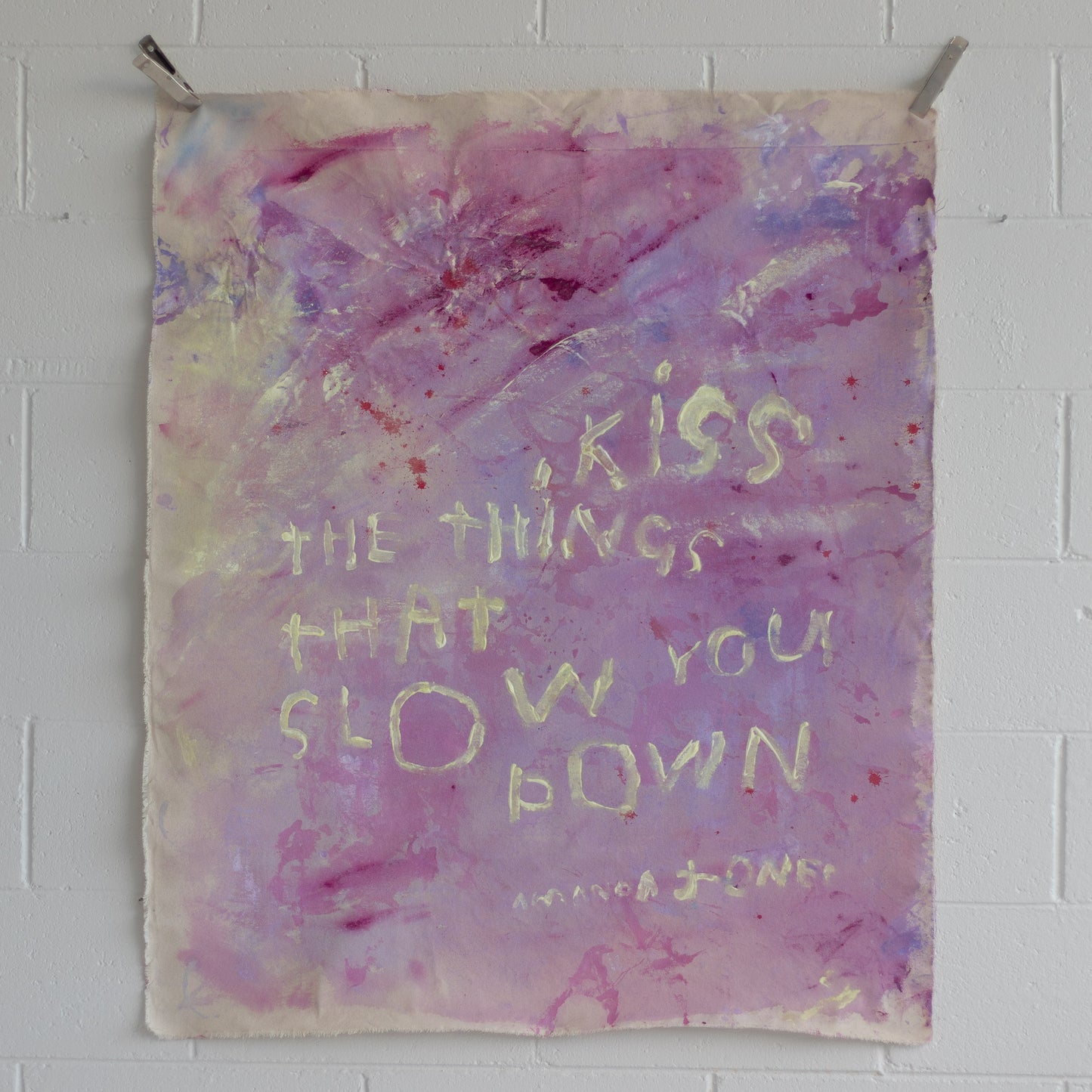 'Kiss the things that slow you down'