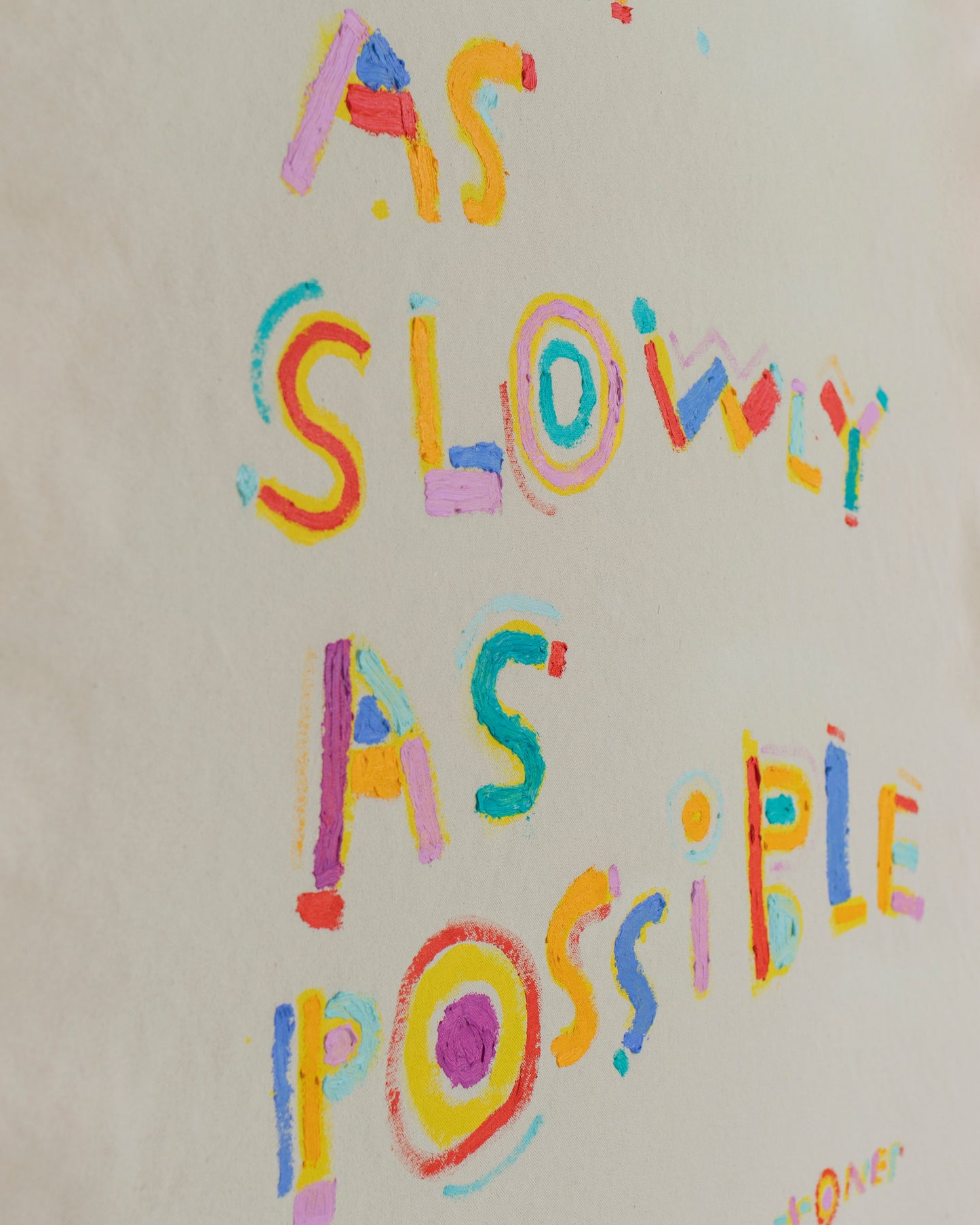 'As Slowly As Possible'