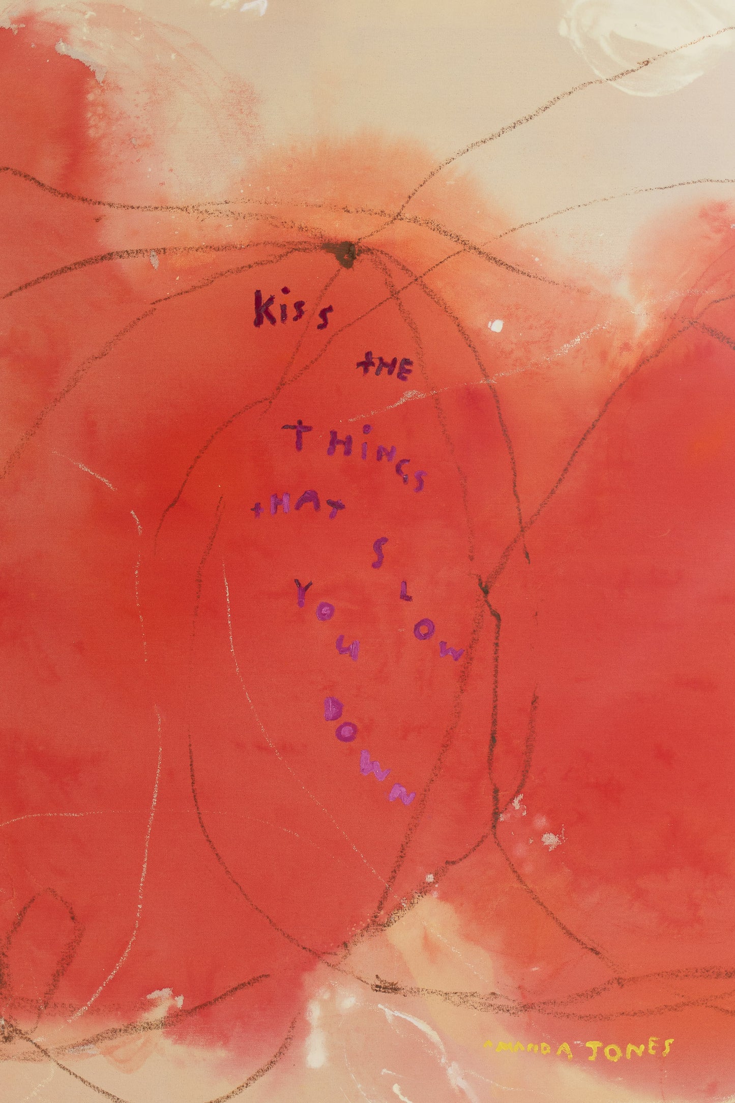 'Kiss the things that slow you down'