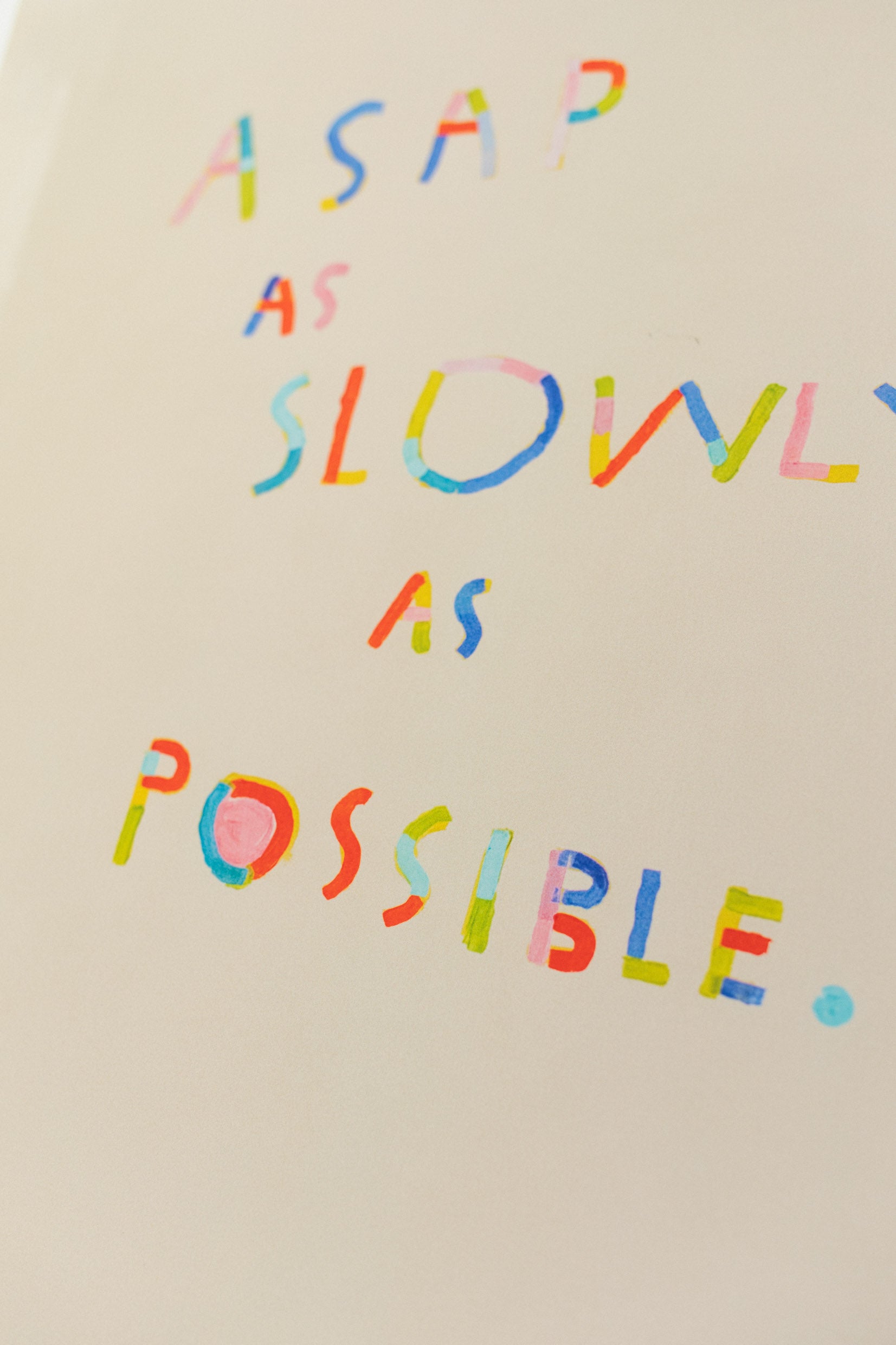 'As Slowly As Possible'