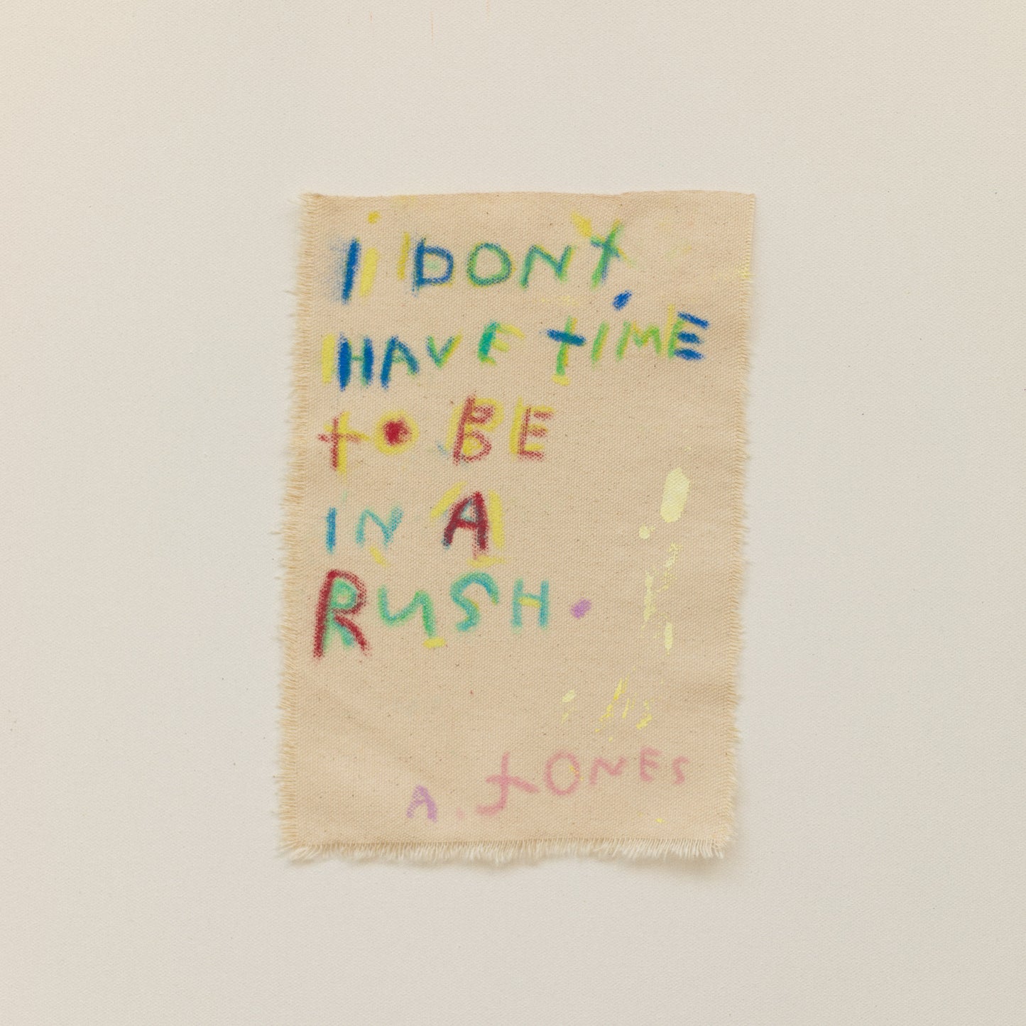 'i dont have time to be in a rush'
