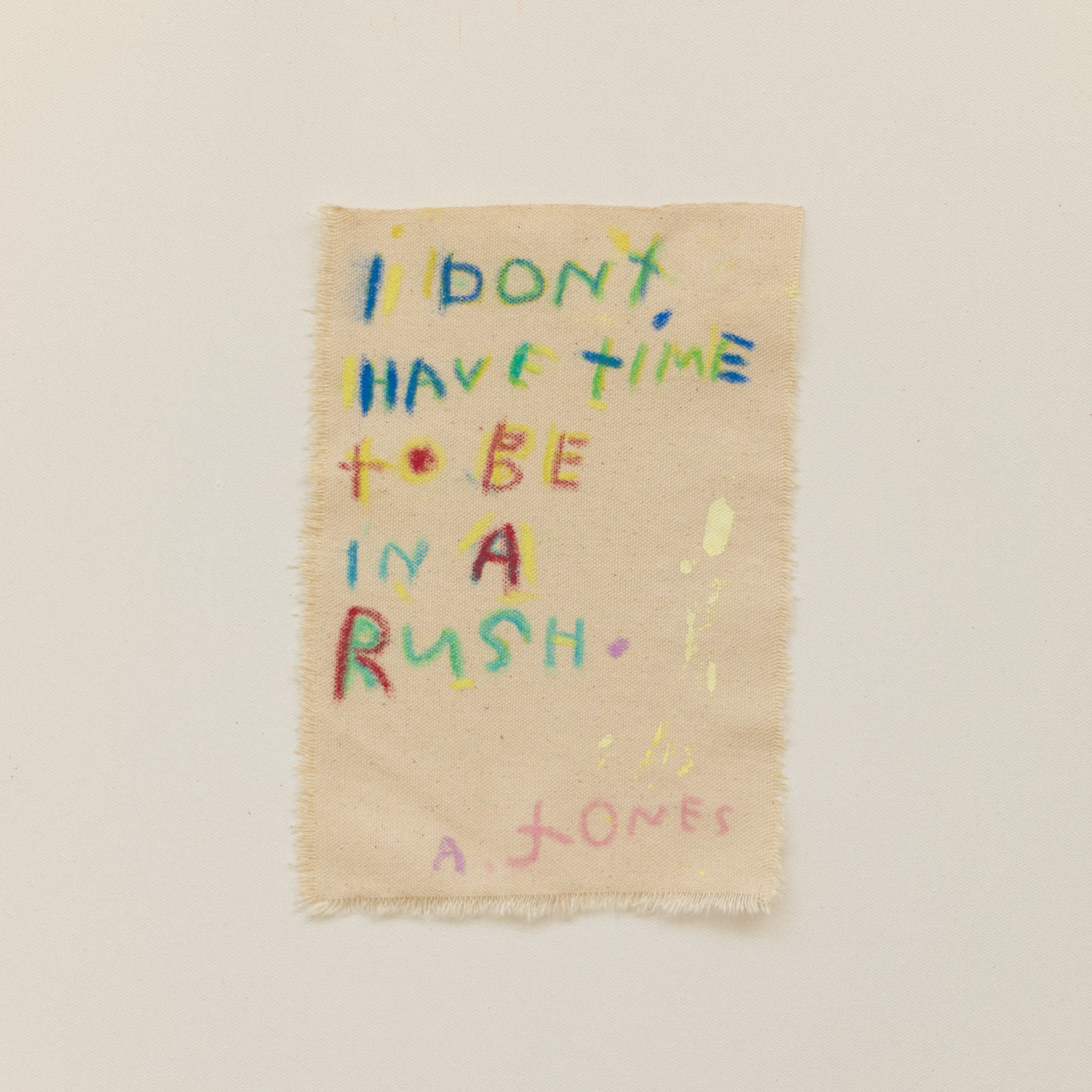 'i dont have time to be in a rush'
