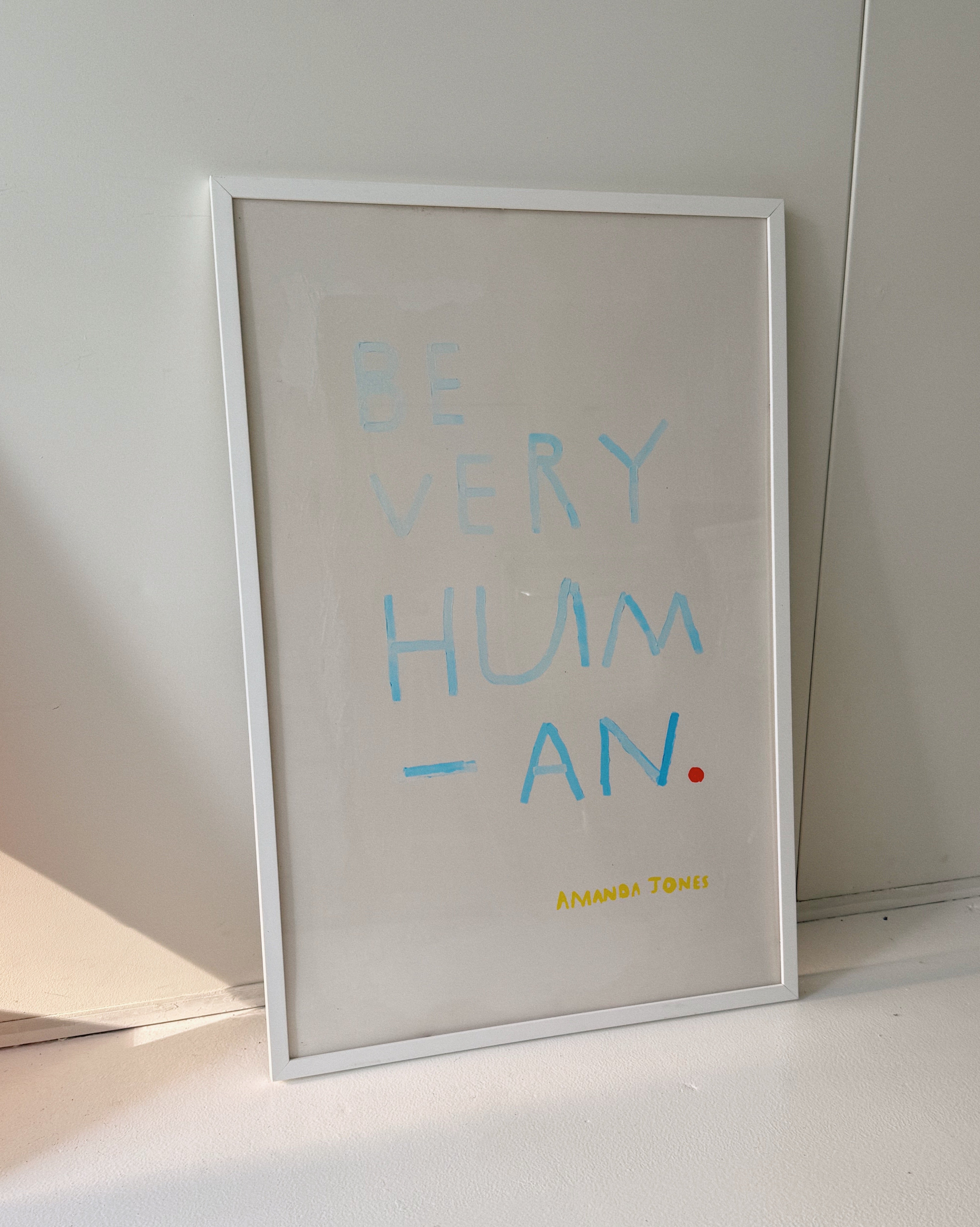 ‘Be Very Human’ - Framed