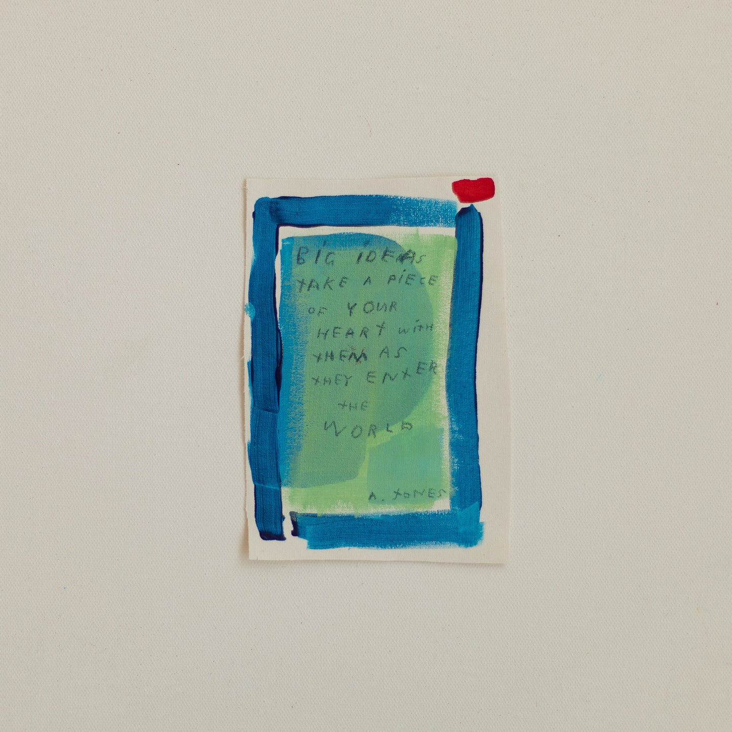 'big ideas take a piece of your heart'