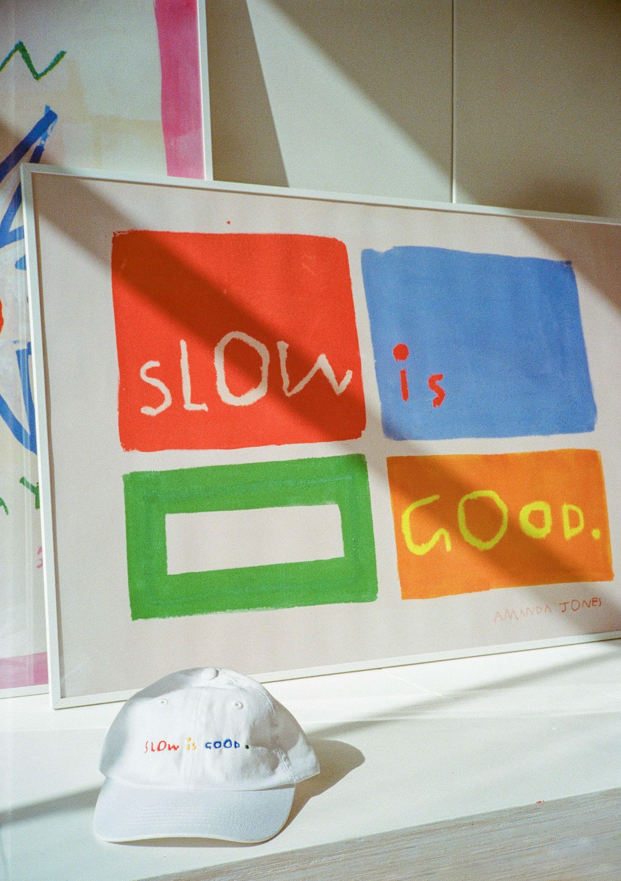 'Slow is Good'
