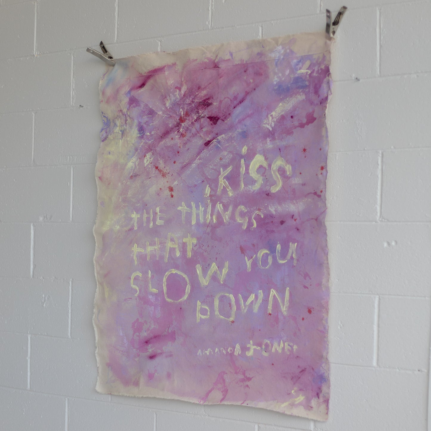 'Kiss the things that slow you down'