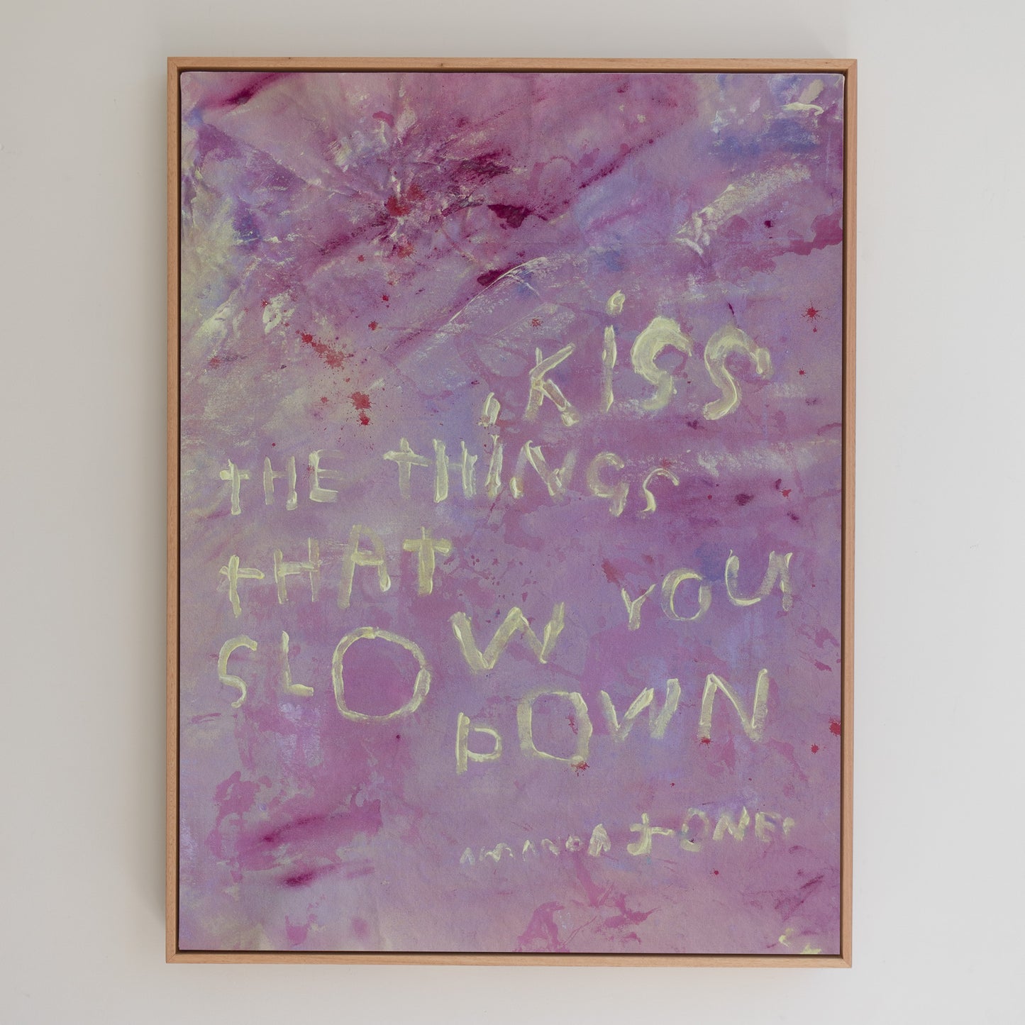 'Kiss the things that slow you down'