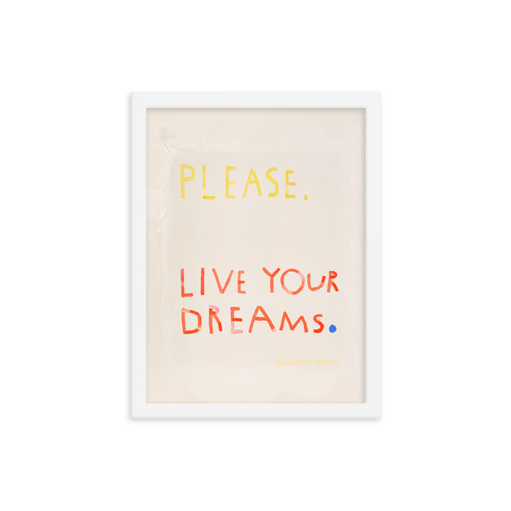 ‘Please, Live Your Dreams’ - Framed