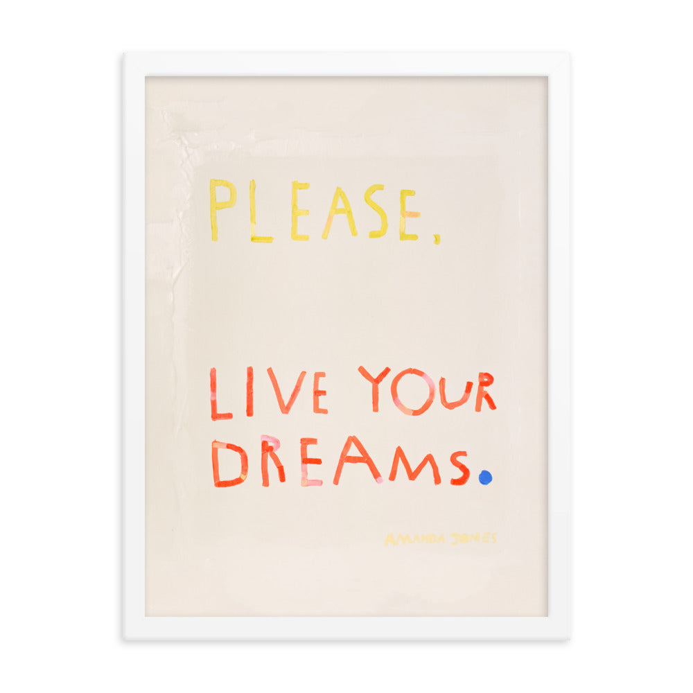 ‘Please, Live Your Dreams’ - Framed