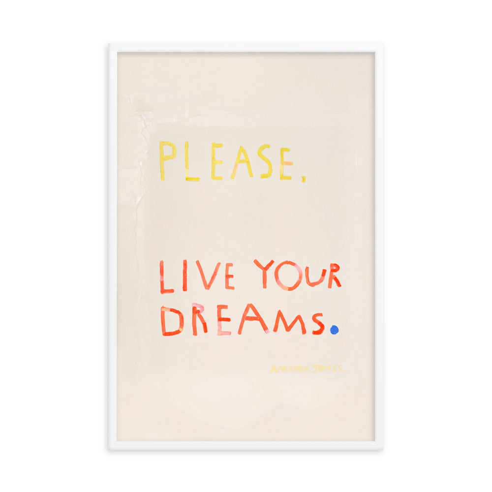 ‘Please, Live Your Dreams’ - Framed