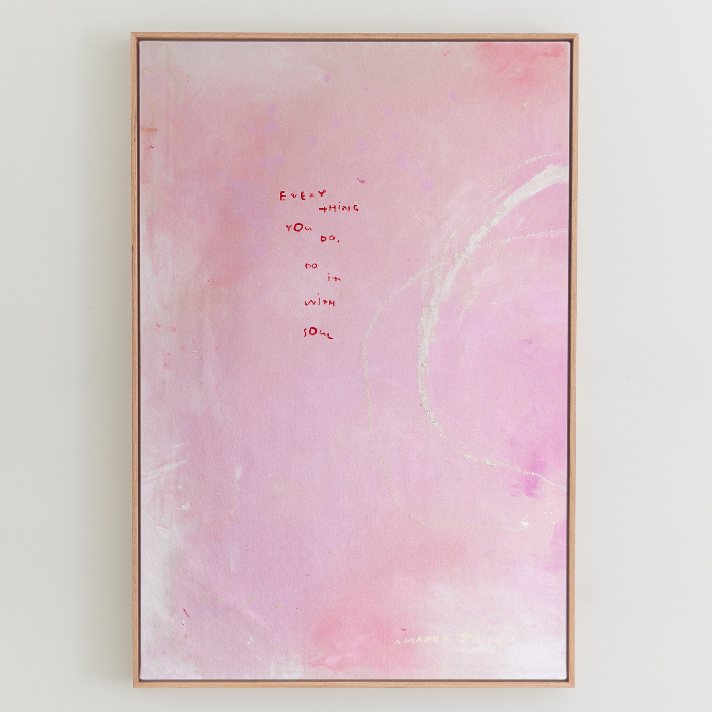 'Everything you do, do it with soul'