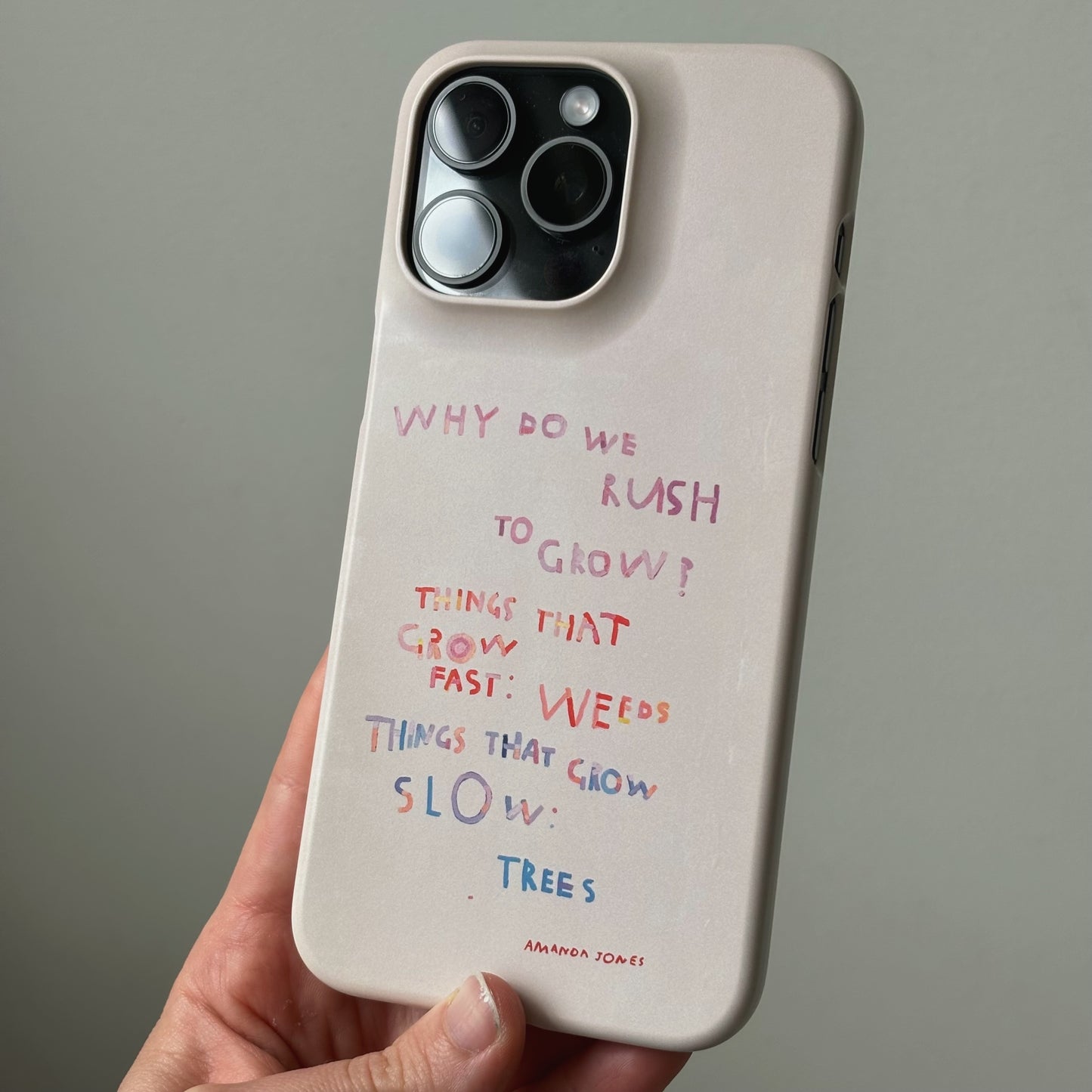 'Why do we rush to grow?' iPhone case