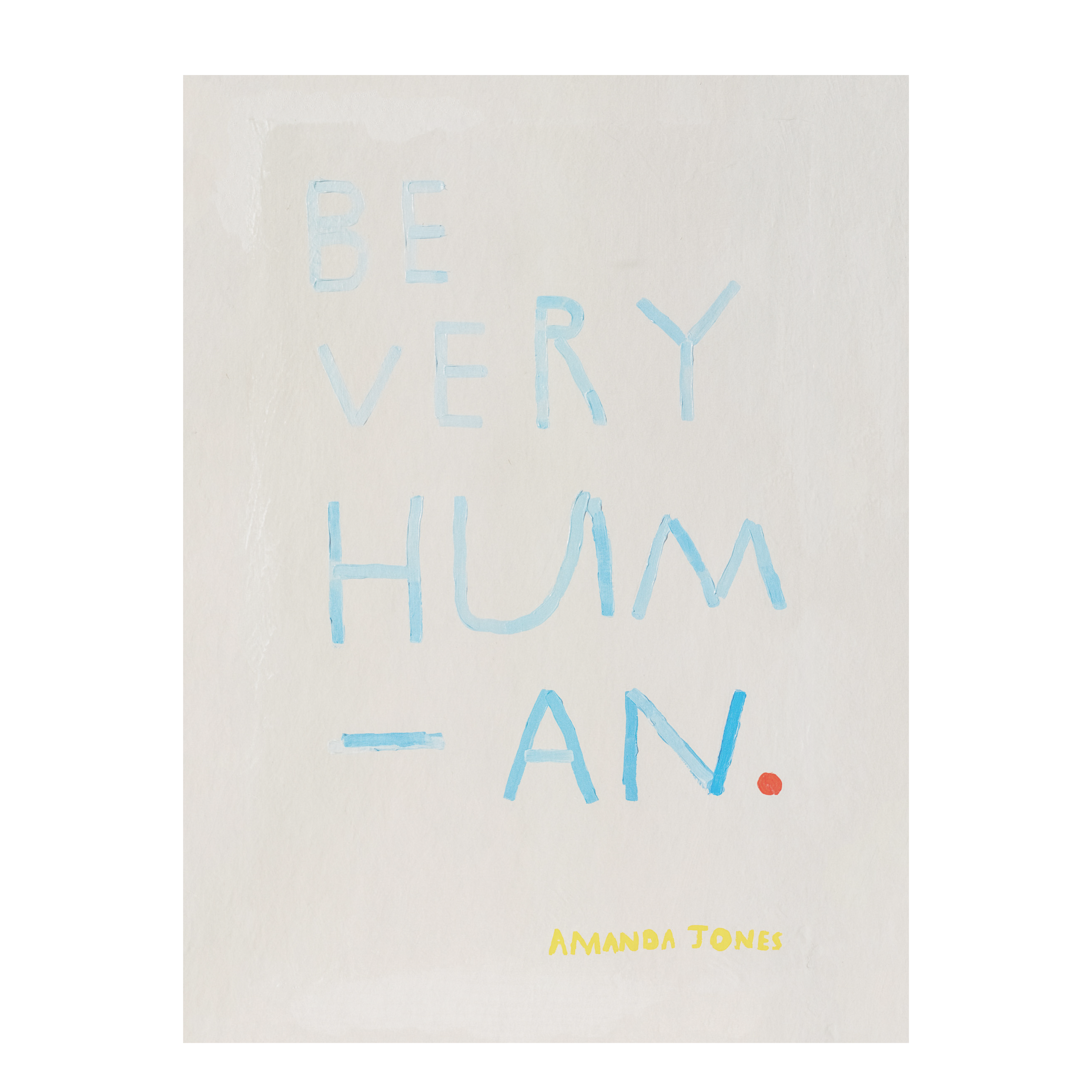 'Be Very Human'