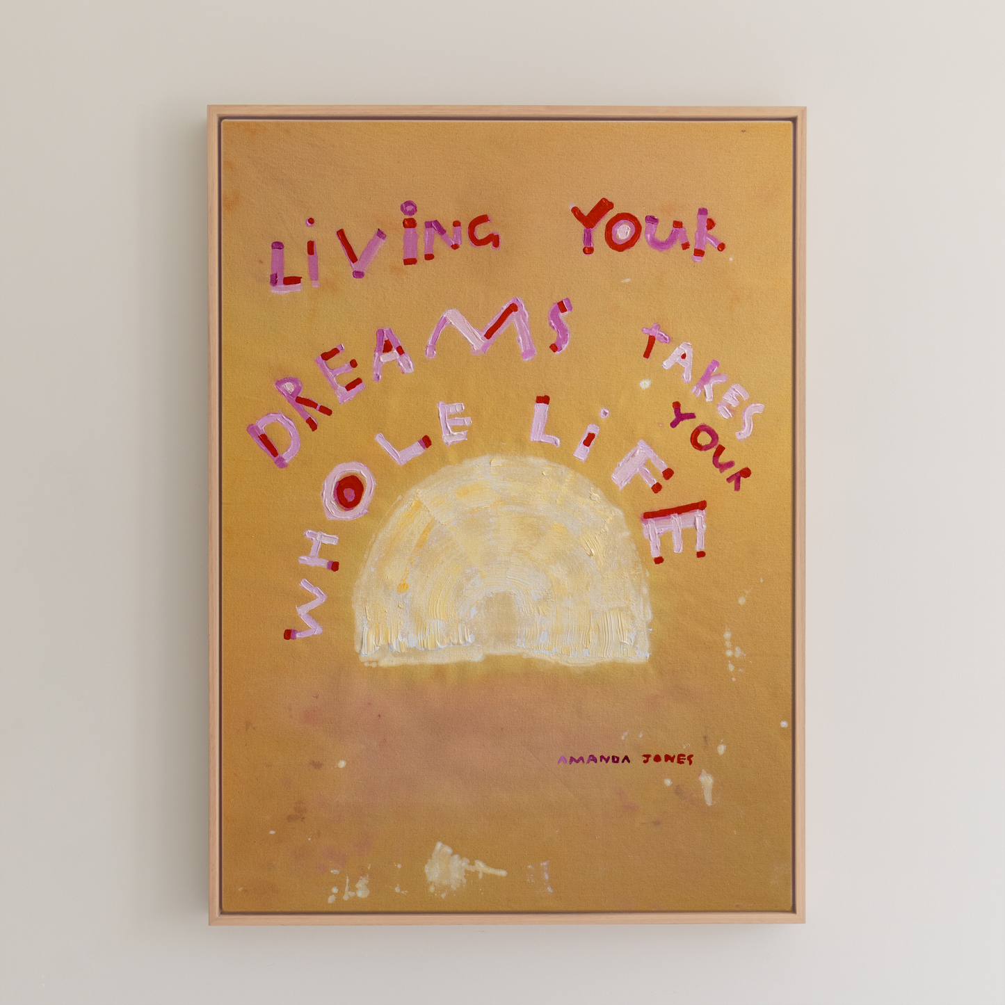 'Living your dreams takes your whole life'